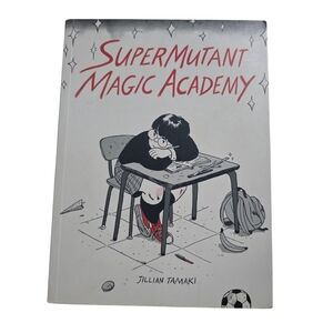 SuperMutant Magic Academy Graphic Novel By Jillian Tamaki